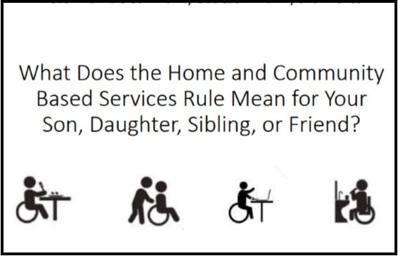 What does the Home and Community Based Services Rule Mean for your son, daughter, sibling or friend? Linked photo.