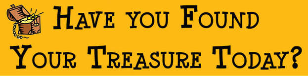 Have you found your treasure today?